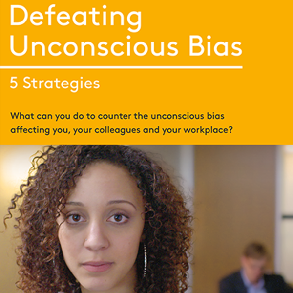 5 strategies for Defeating Unconscious Bias: what can you do to counter Unconscious Bias in the workplace?